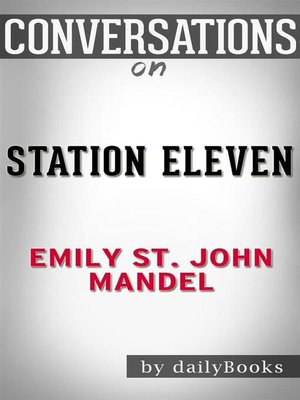 cover image of Station Eleven--by Emily St. John Mandel | Conversation Starters